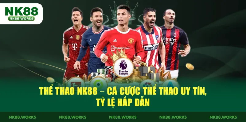 Thể Thao NK88 – Cá Cược Thể Thao Uy Tín, Tỷ Lệ Hấp Dẫn 1 Thể Thao NK88 – Cá Cược Thể Thao Uy Tín, Tỷ Lệ Hấp Dẫn